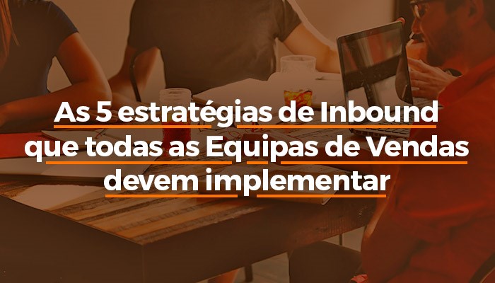 5_Estrategias_de_Inbound_que_todas_as_equipas_de_vendas_devem_implementar.jpg