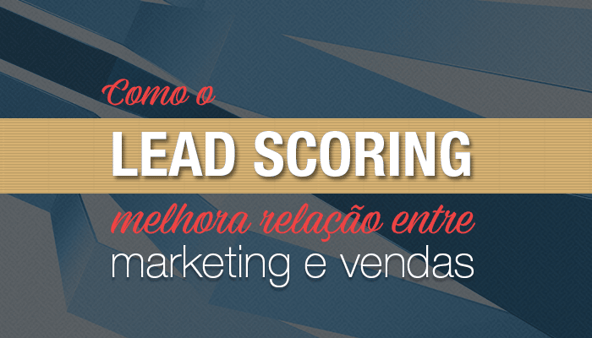 Como-Lead-Scoring-melhora-relacao-marketing-vendas.png