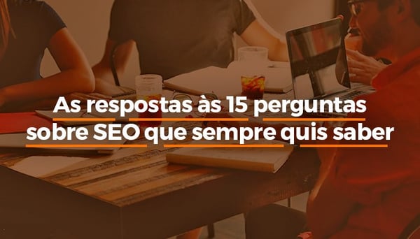 Respostas as 15 perguntas de SEO que sempre quis saber.jpg