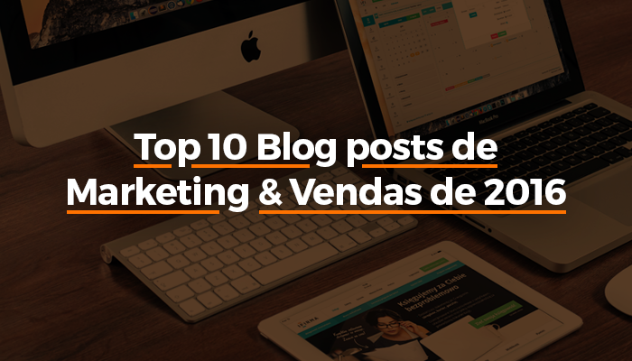 Top 10 Blog posts de Marketing e Vendas de 2016